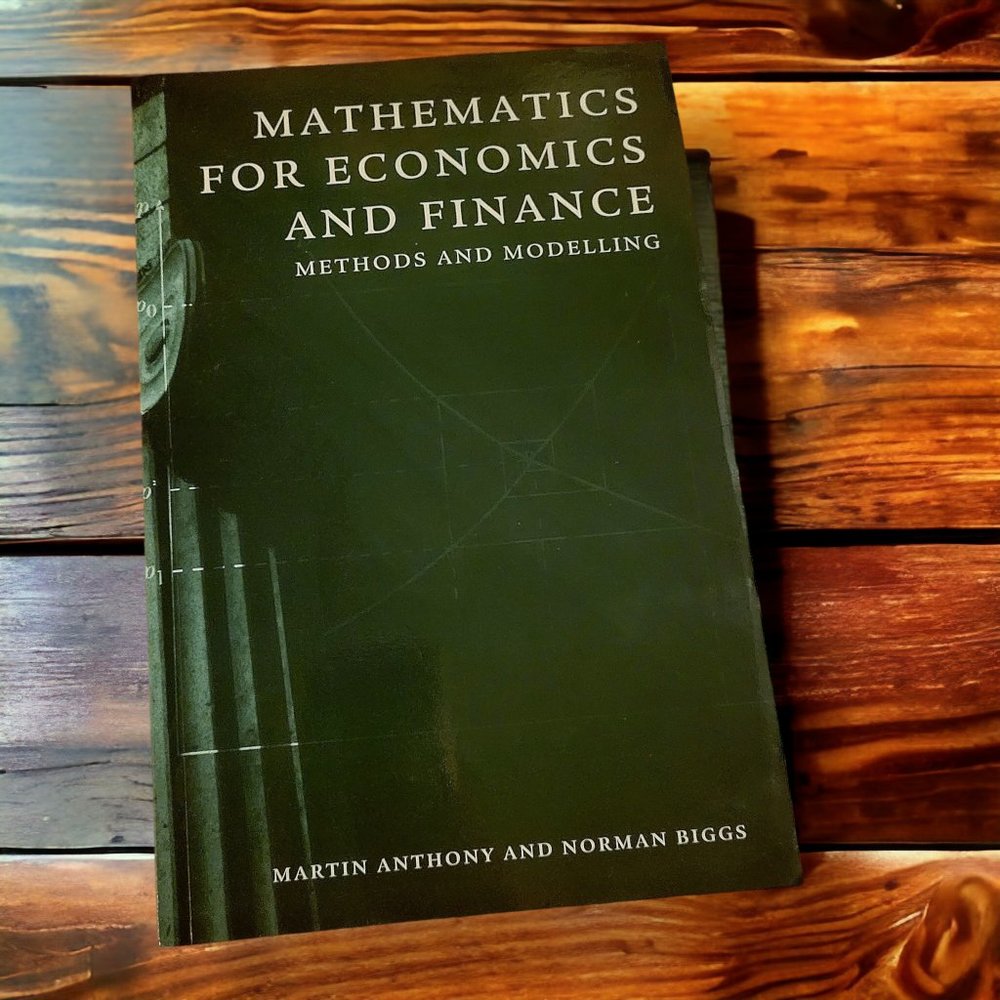 Mathematics for Economics and Finance: Methods and Modelling. Anthony and Biggs